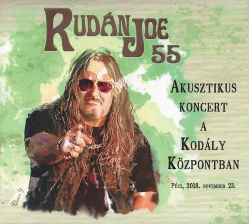 Rudán Joe: 55 - Akusztikus koncert a Kodály központban DIGI 2CD