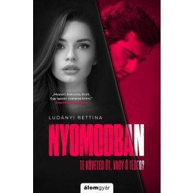 NYOMODBAN - TE KÖVETED ŐT, VAGY Ő TÉGED?