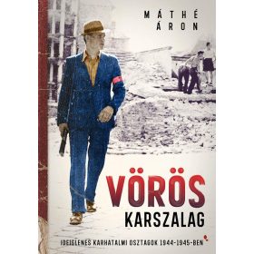   VÖRÖS KARSZALAG - IDEIGLENES KARHATALMI OSZTAGOK 1944-1945-BEN