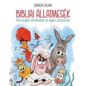  BIBLIAI ÁLLATMESÉK - TANULSÁGOS TÖRTÉNETEK AZ EGÉSZ CSALÁDNAK